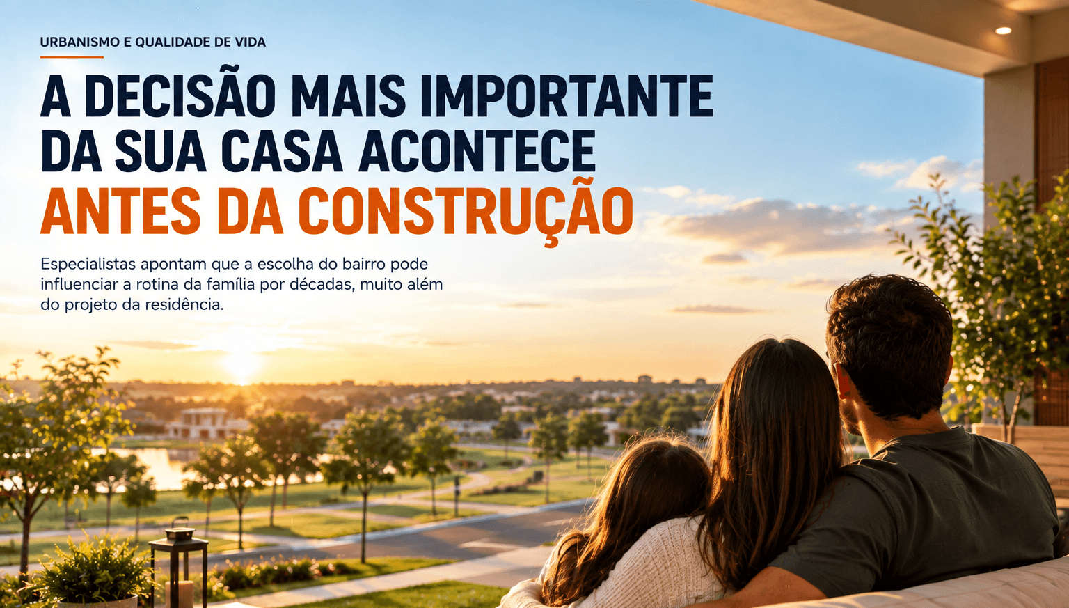 A decisão mais importante da sua casa acontece antes da construção